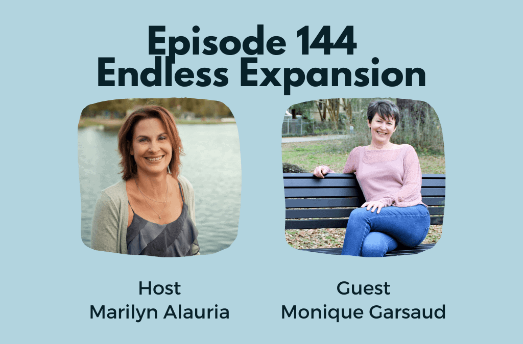 Eps 144 – Monique Garsaud – Endless Expansion