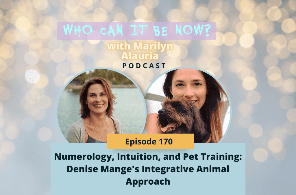 Eps 170 – Numerology, Intuition and Pet Training: Denise Mange’s Integrative Animal Approach