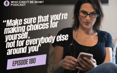 Eps 180 – Who Are You Making Decisions For?