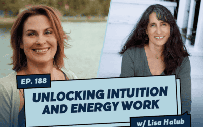 Eps 188 – Unlocking Intuition and Energy Work with Lisa Halub